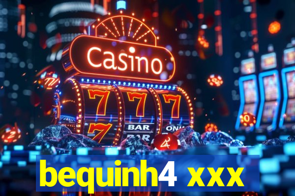 bequinh4 xxx